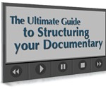The Ultimate Guide To Structuring Your Documentary
