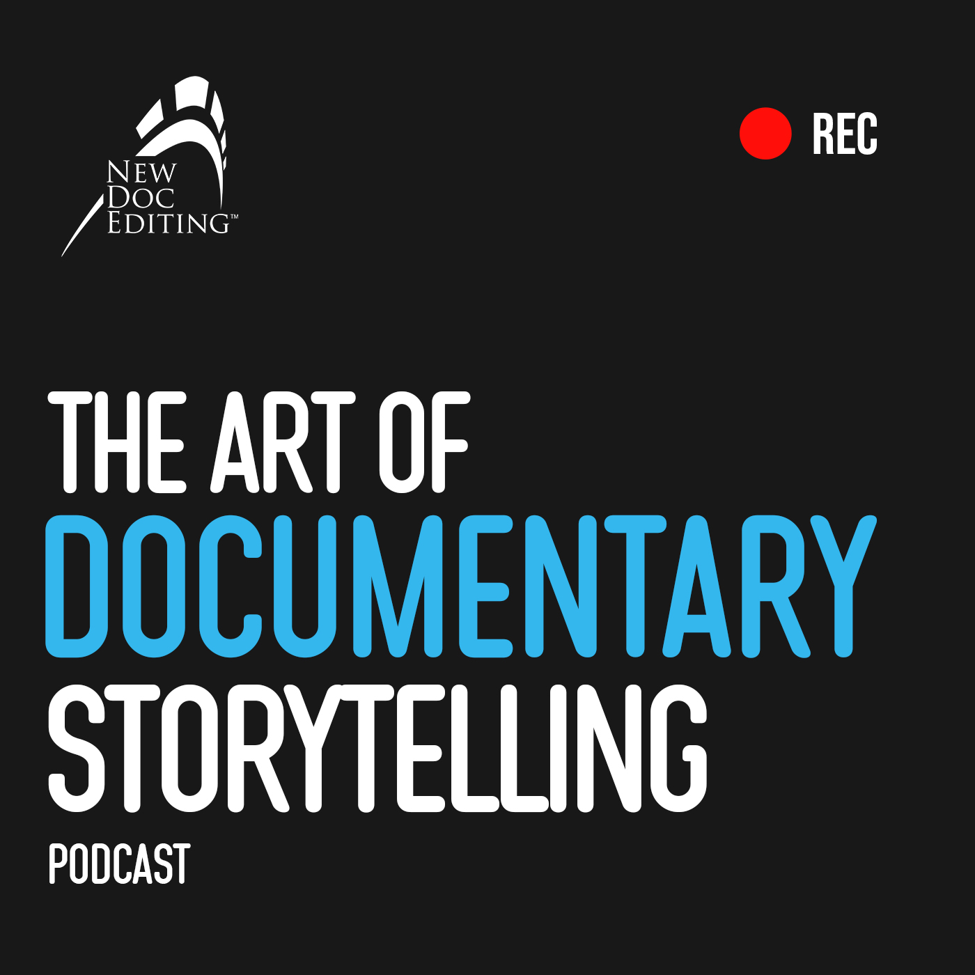Announcing New Podcast: “The Art of Documentary Storytelling”